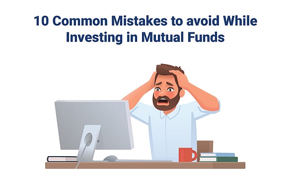 Common Mistakes To Avoid When Investing In Mutual Funds